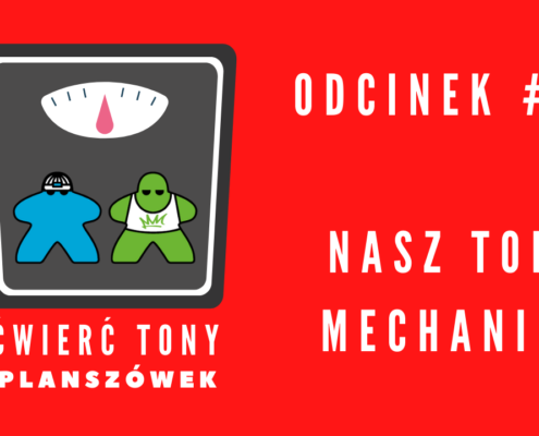 Ćwierć tony planszówek 3 - Nasz TOP mechanik